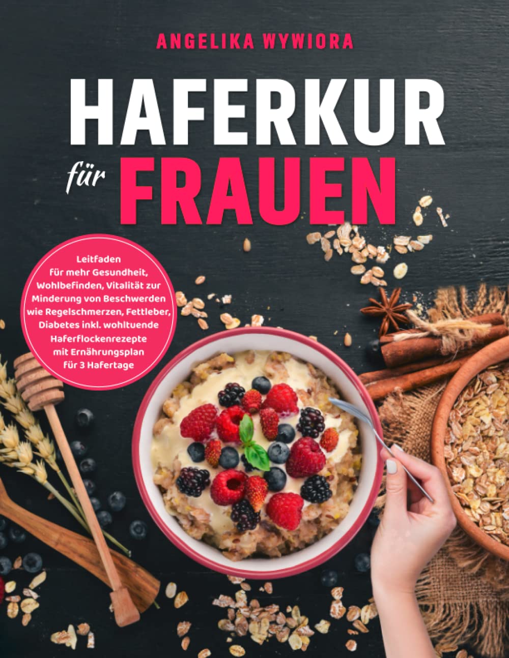 Haferkur für Frauen: Leitfaden für mehr Gesundheit, Wohlbefinden, Vitalität zur Minderung von Beschwerden wie Regelschmerzen, Fettleber, Diabetes inkl wohltuende Haferflockenrezepte mit Ernährungsplan Leisure, Home & Garden