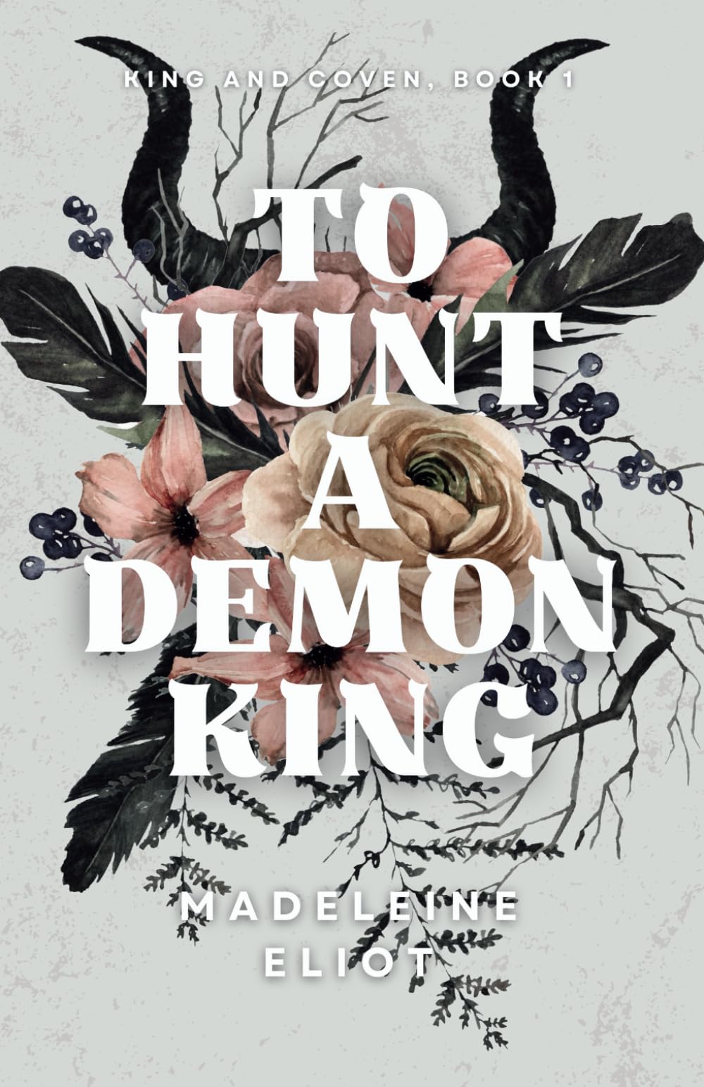 To Hunt a Demon King (King and Coven, Band 1) Romance