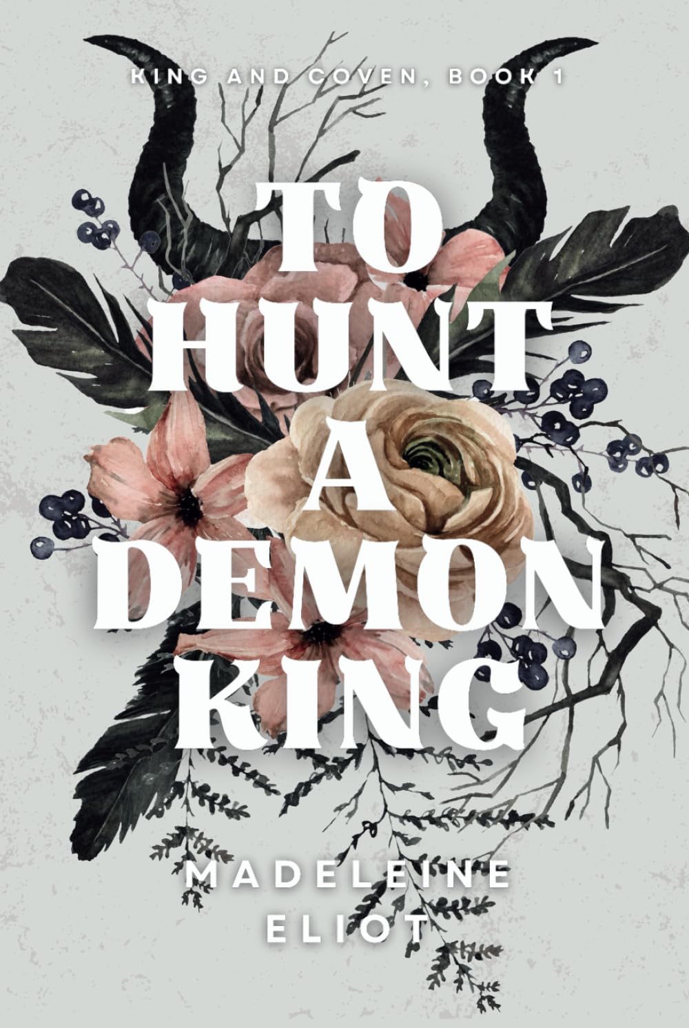 To Hunt a Demon King (King and Coven, Band 1) Romance