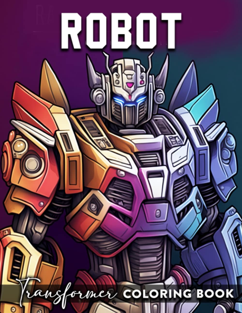 Robot Coloring Book: Coloring Pages Optimus Prime, Bumblebee and Other Robots Drawing 25 Images Inside | For Teens, Adults | Stress Relief | Birthday Comics for children & teenagers