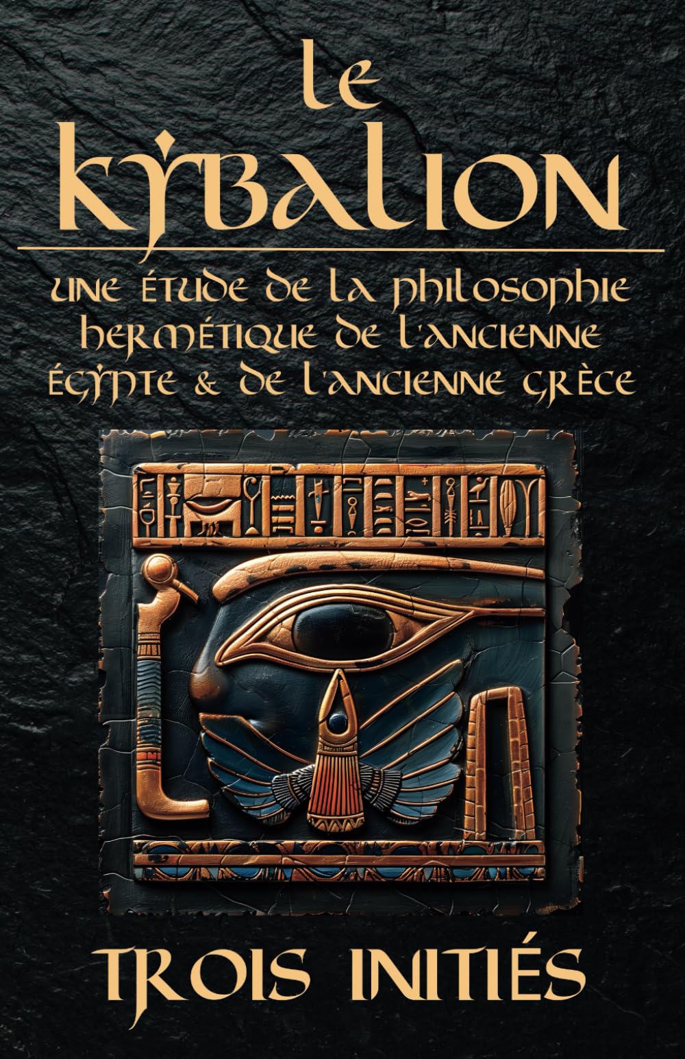 Le Kybalion : Une Étude de la Philosophie Hermétique de l’Ancienne Égypte et de l’Ancienne Grèce Religion & Esotericism