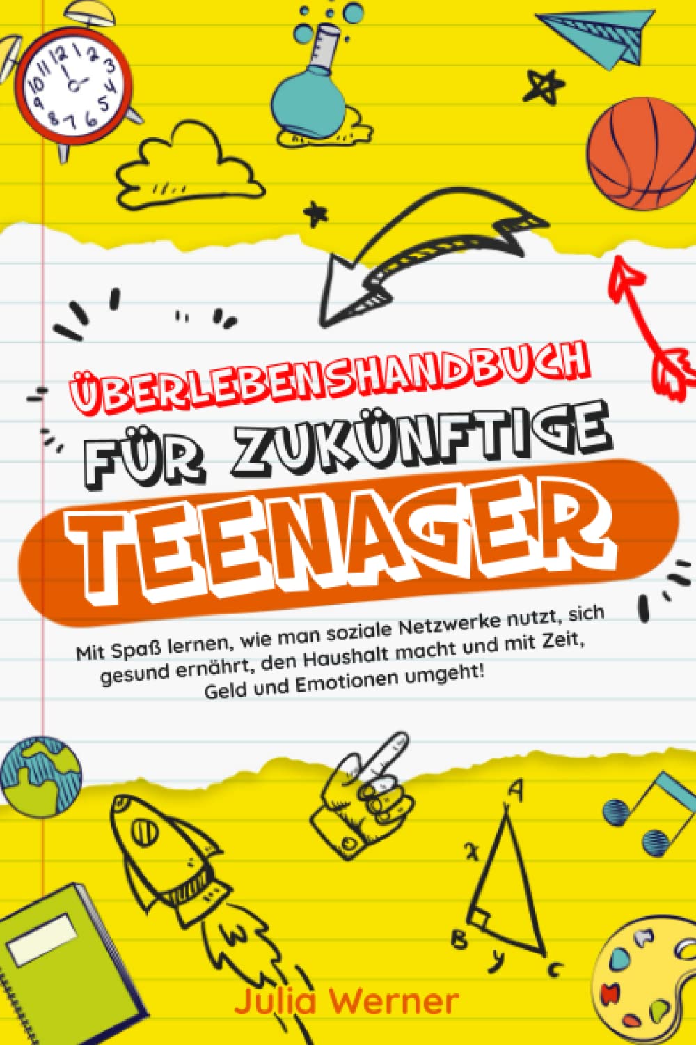 Überlebenshandbuch für Zukünftige Teenager: Mit Spaß lernen, wie man soziale Netzwerke nutzt, sich gesund ernährt, den Haushalt macht und mit Zeit, Geld und Emotionen umgeht! Non-fiction