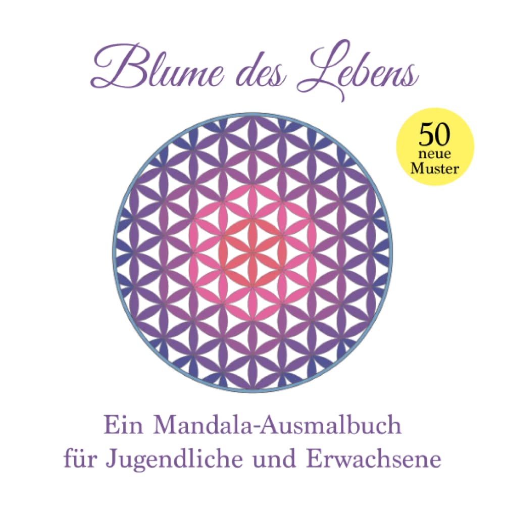 Blume des Lebens: Ein Mandala-Ausmalbuch für Jugendliche und Erwachsene Hobbies & Crafts