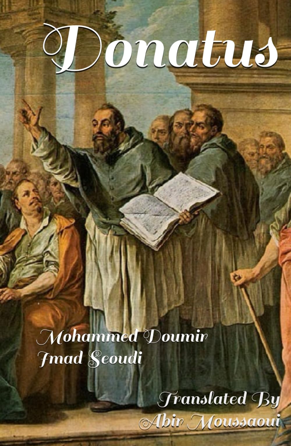 Donatus: The Numidian Revolutionist Who Ended Catholicism In North Africa book