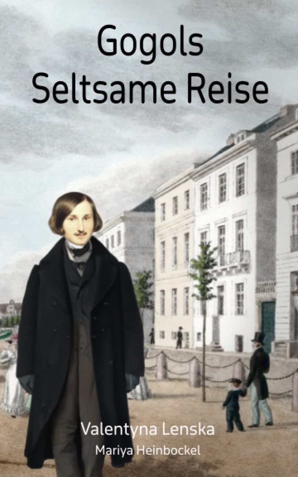 Gogols Seltsame Reise: oder wie Liebe ihn erwischte Politics & History