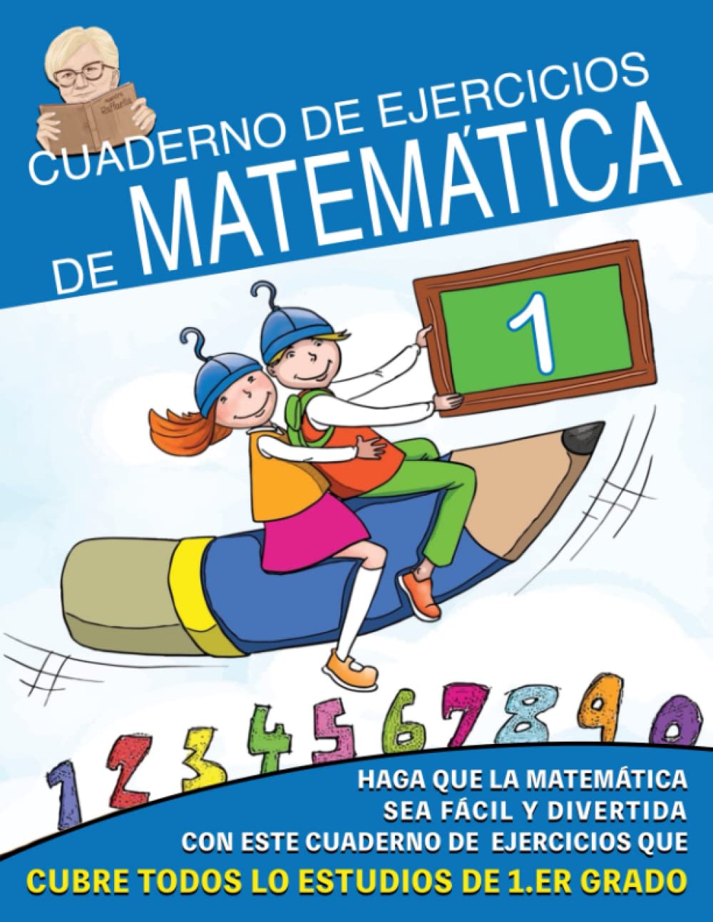 Cuaderno de Ejercicios de Matemáticas: Haz que las Matemáticas sea Fácil y Divertido con estos ejercicios que funcionan en todo el programa de 1° grado book