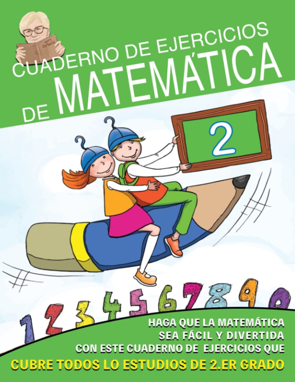 Cuaderno de Ejercicios de Matemáticas: Haz que las Matemáticas sea Fácil y Divertido con estos ejercicios que funcionan en todo el programa de 2° grado Mathematics
