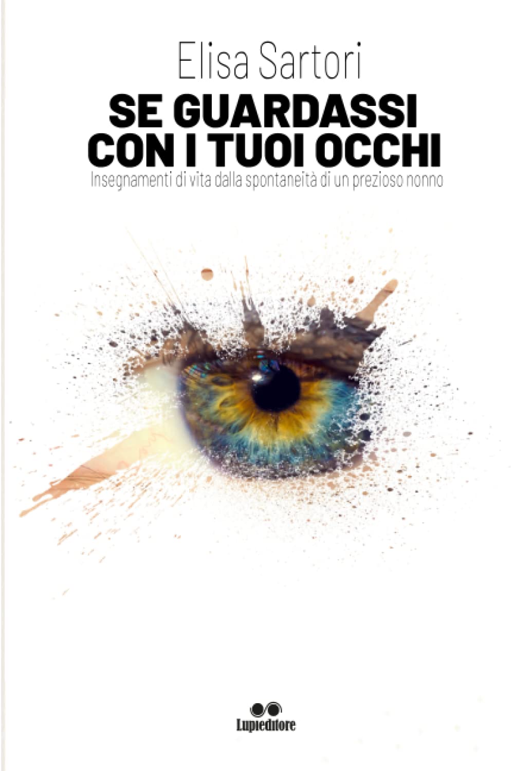 SE GUARDASSI CON I TUOI OCCHI: Insegnamenti di vita dalla spontaneità di un prezioso nonno book