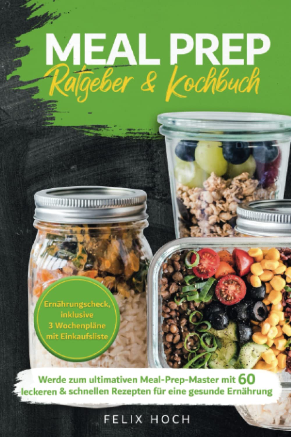 Meal Prep Ratgeber & Kochbuch: Werde zum ultimativen Meal-Prep-Master mit 60 leckeren & schnellen Rezepten für eine gesunde Ernährung Health, Nutrition & Fitness