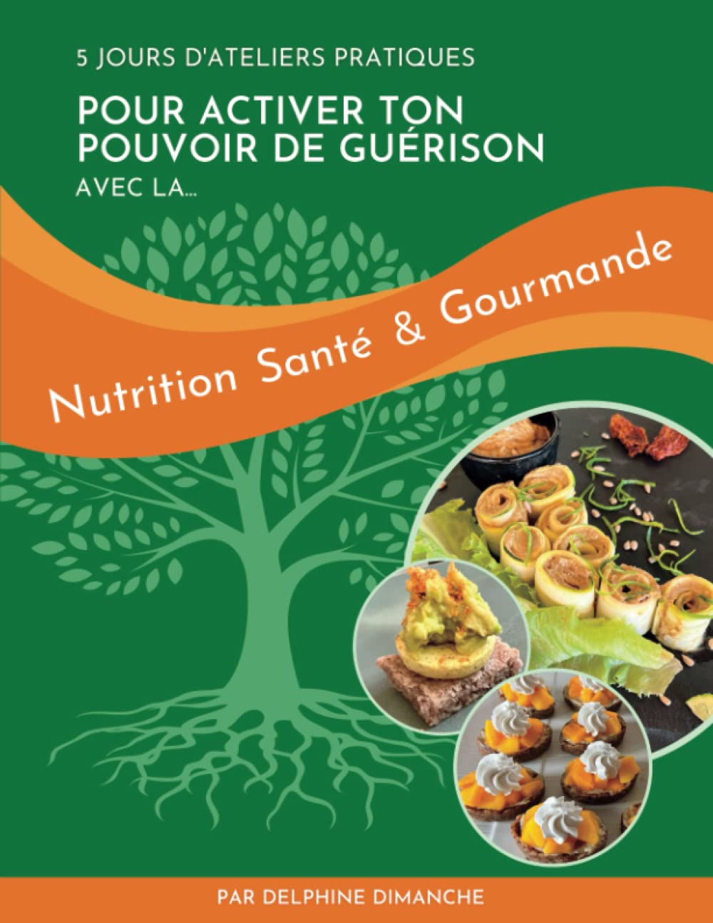 5 jours d'ateliers pratiques: pour activer Ton pouvoir de guérison avec la... NUTRITION SANTÉ & GOURMANDE !! book