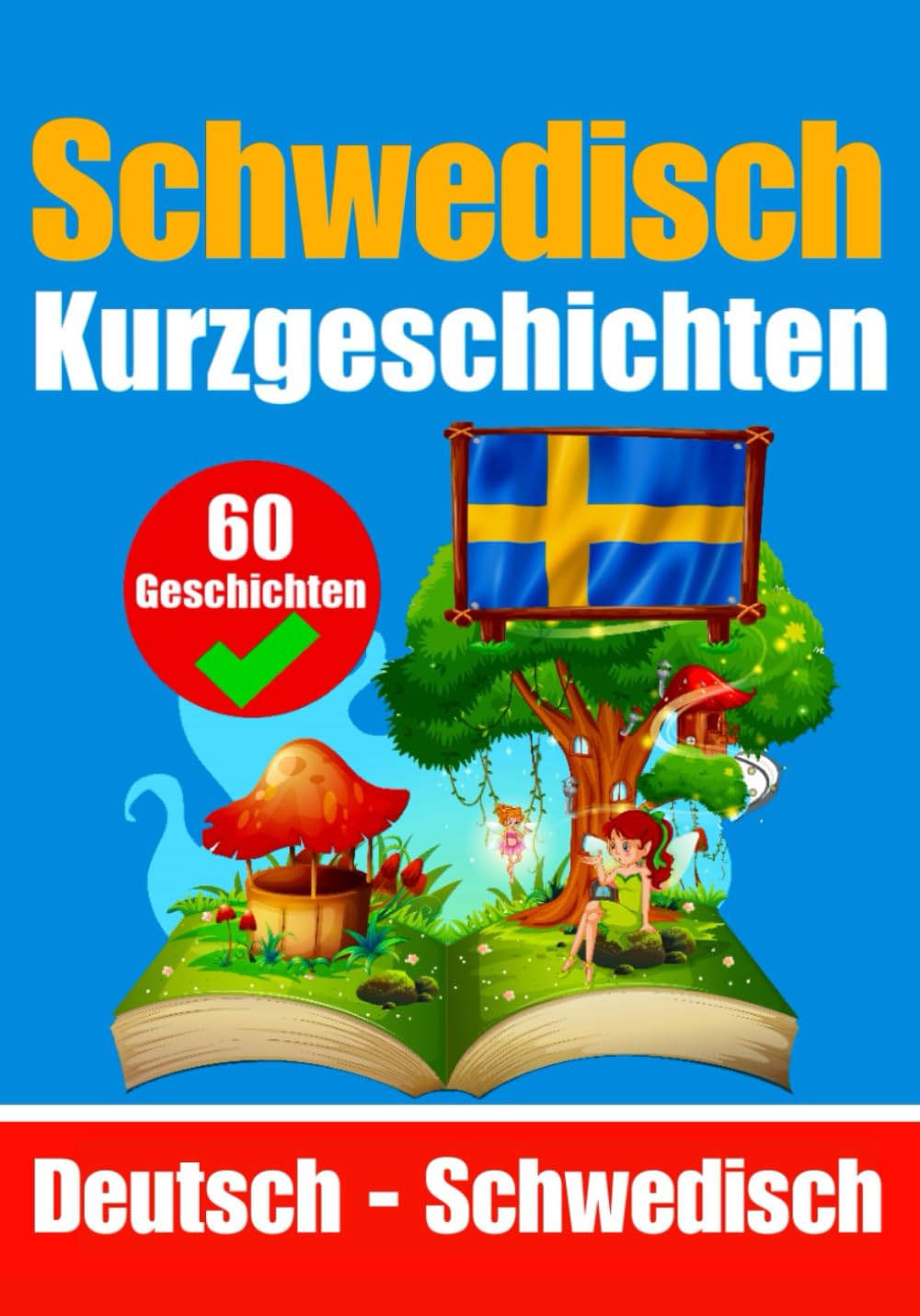 Kurzgeschichten auf Schwedisch | Schwedisch und Deutsch nebeneinander: Lernen Sie die schwedische Sprache Foreign Languages ​​& Dictionaries