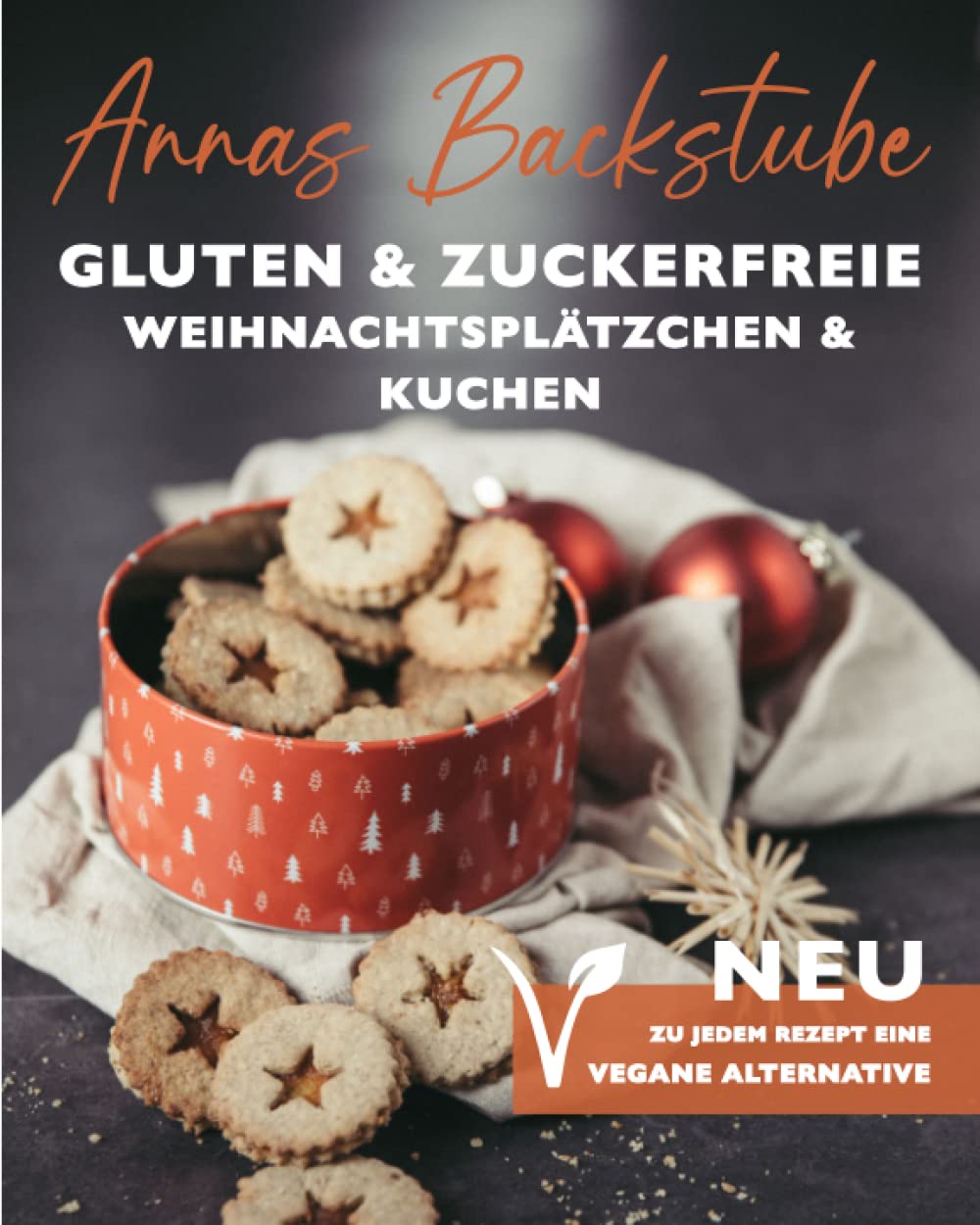 Annas Backstube Weihnachtsplätzchen und Kuchen Neu:Zu jedem Rezept eine vegane Alternative: Torten& Plätzchen glutenfrei backen für Herbst und Winter, ... Kuchenklassiker ohne Zucker und ohne Gluten! Cooking & Enjoying