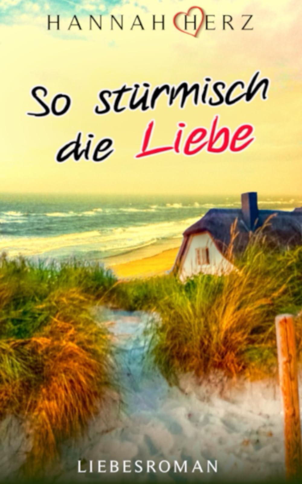 So stürmisch die Liebe: ERFRISCHEND ROMANTISCHE LIEBESKOMÖDIE (Liebe & Romantik mit HERZ) Contemporary Romance