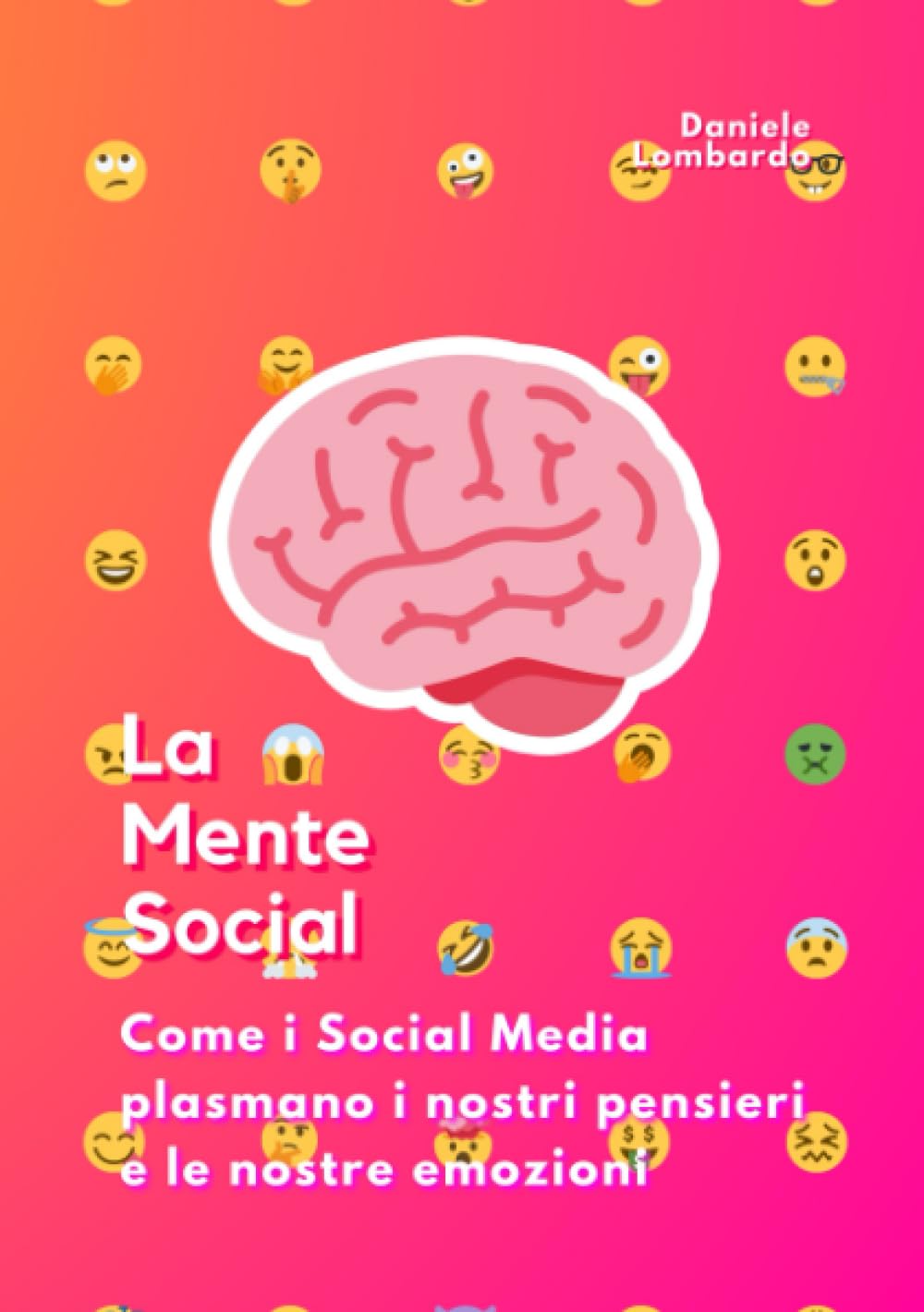 La Mente Social: Come i Social Media plasmano i nostri pensieri e le nostre emozioni book