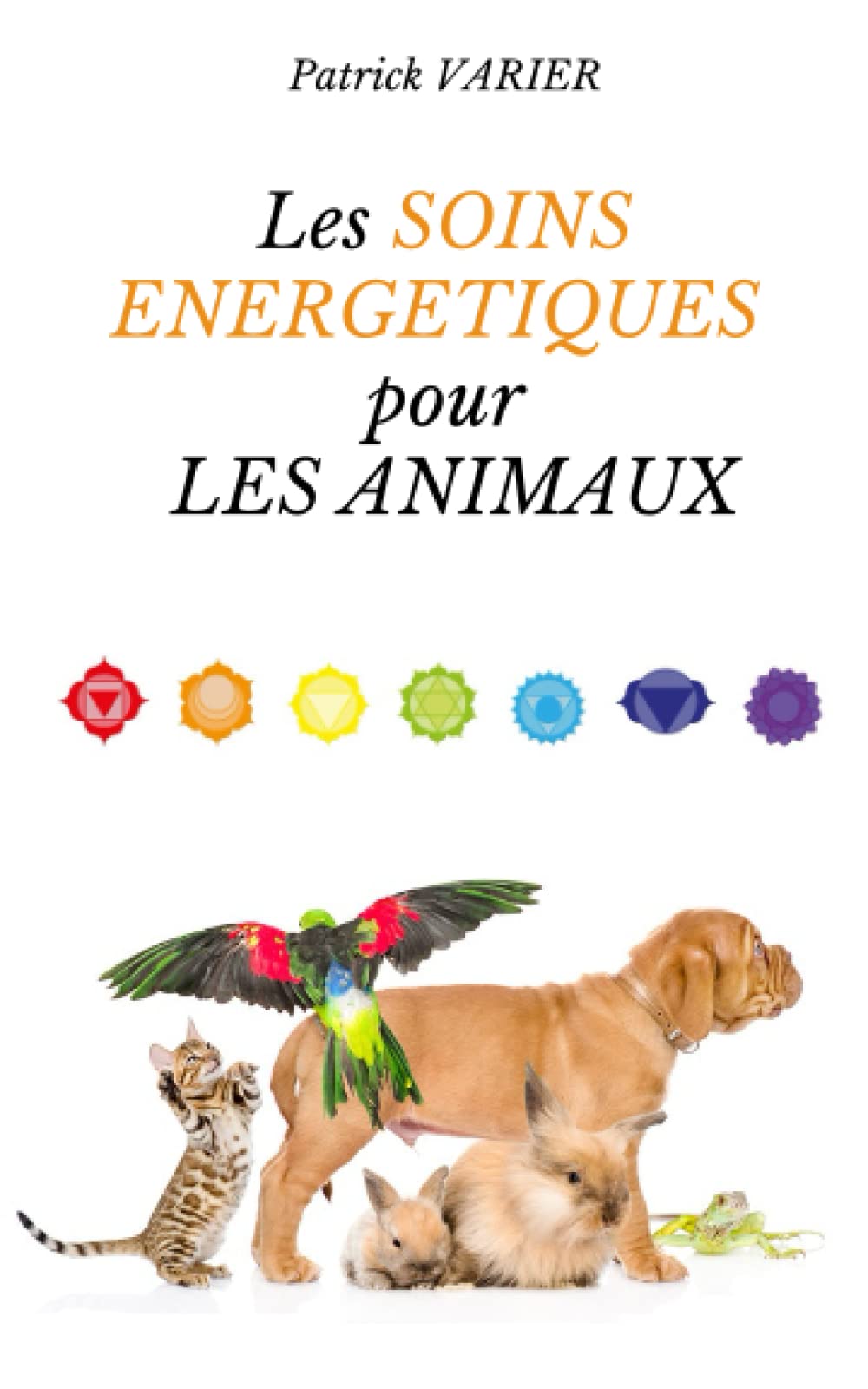 Les soins énergétiques pour les animaux: Un guide pour rétablir l'équilibre et le bien-être de nos amis Religion & Esotericism