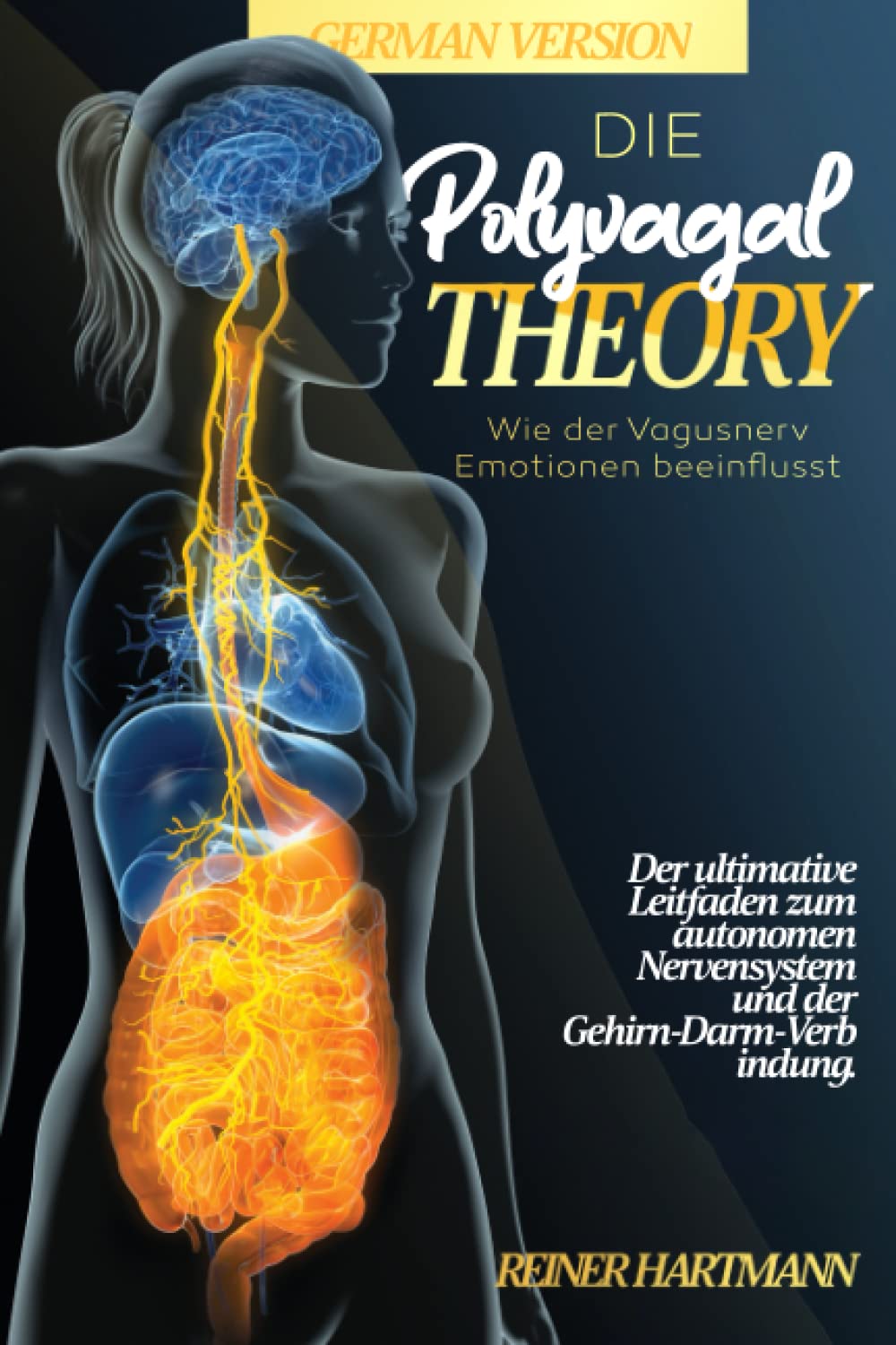Die Polyvagal-Theorie: Wie der Vagusnerv Emotionen beeinflusst: Der ultimative Leitfaden zum autonomen Nervensystem und der Gehirn-Darm-Verbindung ... Verständnis der Polyvagal-Theorie, Band 2) Partnership & Love