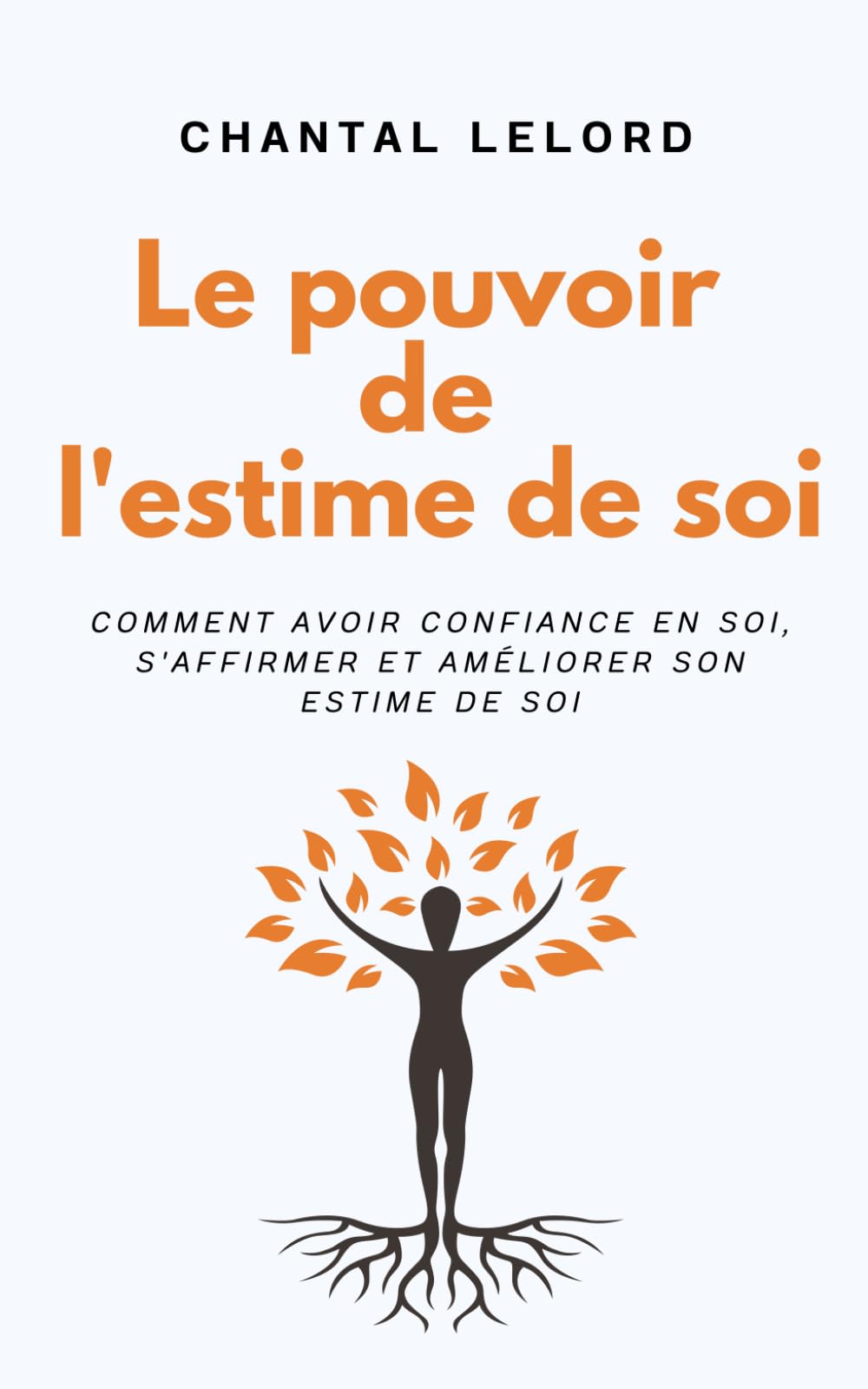 Le Pouvoir de l’Estime de Soi: Comment avoir confiance en soi, s'affirmer et améliorer son estime de soi (Éveil Moderne) Lifestyle