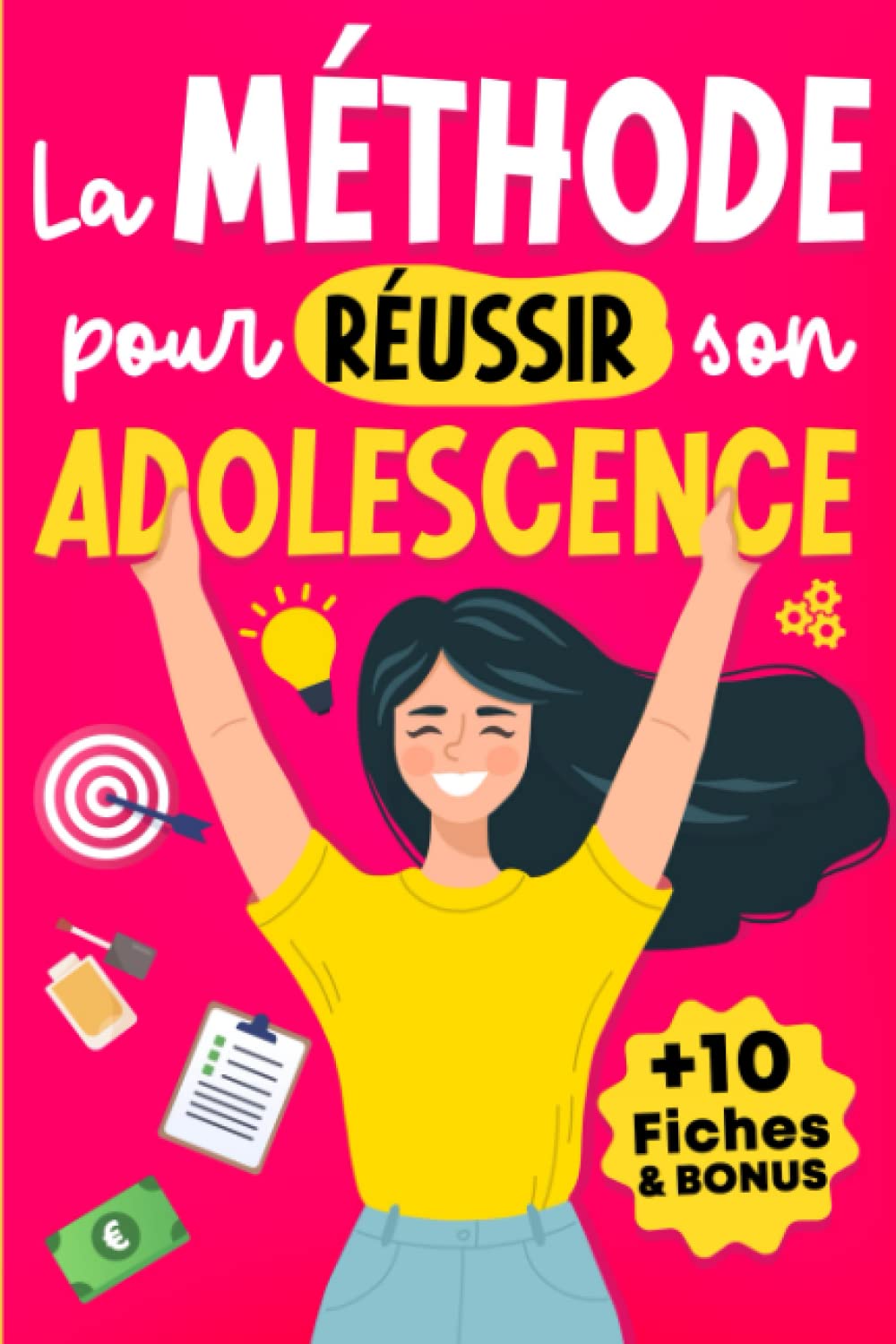 La Méthode Pour Réussir Son Adolescence: Livre pour les Ados Filles sur Comment Surmonter les Défis de la Puberté, Améliorer sa Confiance en Soi et Apprendre à mieux Gérer son Argent. book