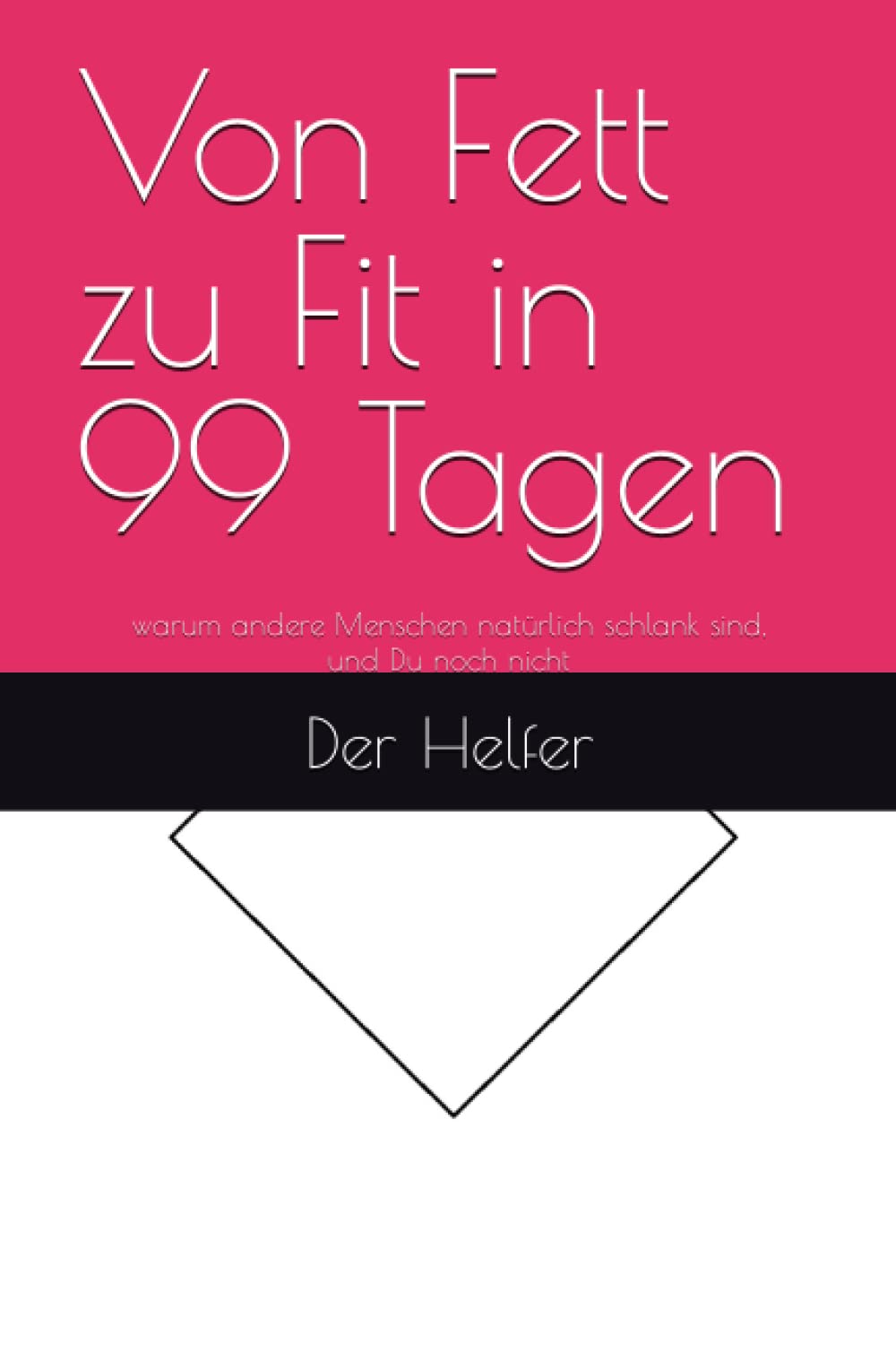 Von Fett zu Fit in 99 Tagen: warum andere Menschen natürlich schlank sind, und Du noch nicht Medicine