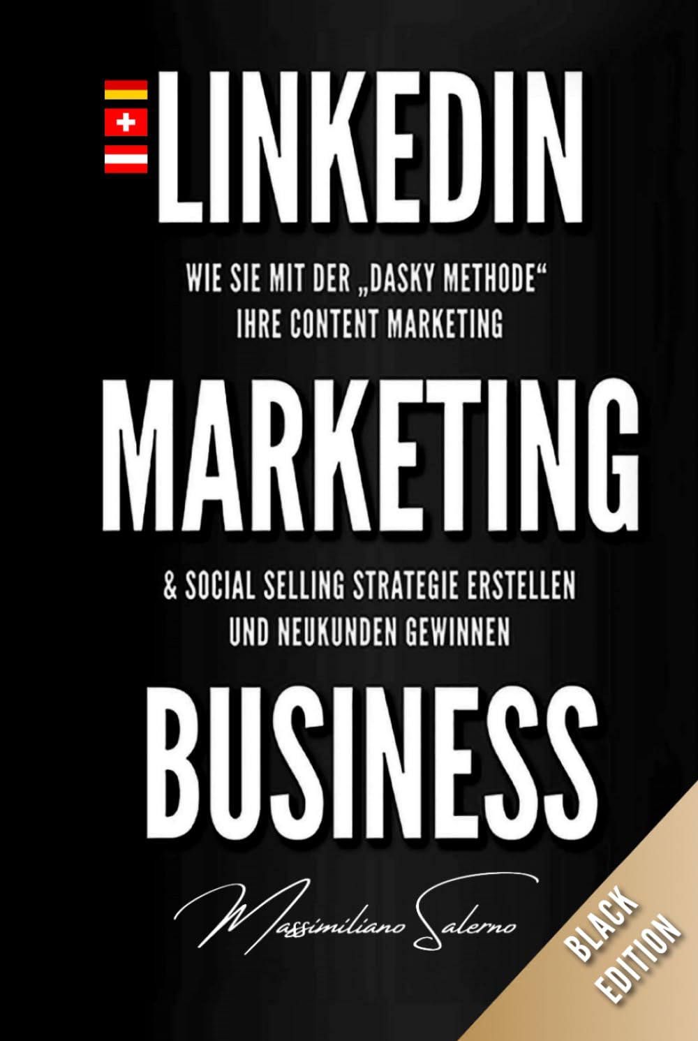 LINKEDIN MARKETING BUSINESS Limited Black Edition: Wie Sie mit der Dasky Methode ihre Content Marketing und Social Selling Strategie erstellen und neue Kunden gewinnen (BEST OF LINKEDIN BUNDLE) Business, Finance & Career