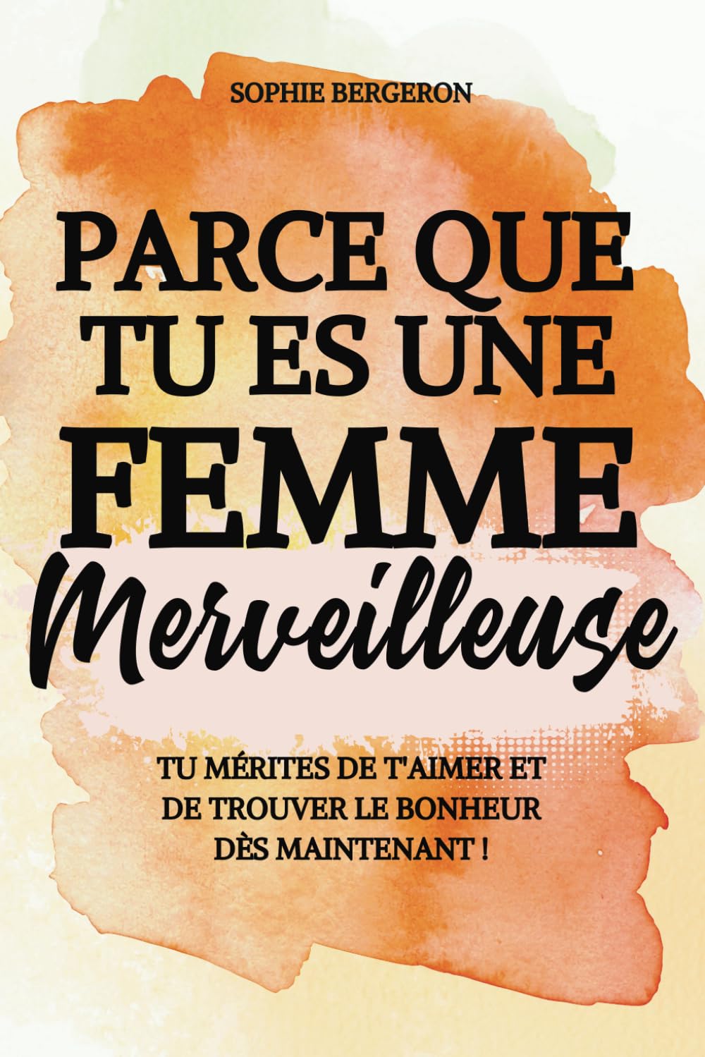Parce que tu es une femme merveilleuse: tu mérites de t'aimer et de trouver le bonheur dès maintenant ! Un baume au cœur, un livre de développement personnel pour toutes les femmes. Medicine