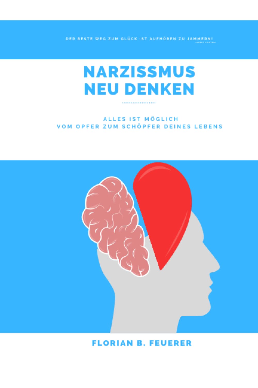 Narzissmus Neu Denken: Alles ist möglich! Vom Opfer zum Schöpfer Deines Lebens Psychology