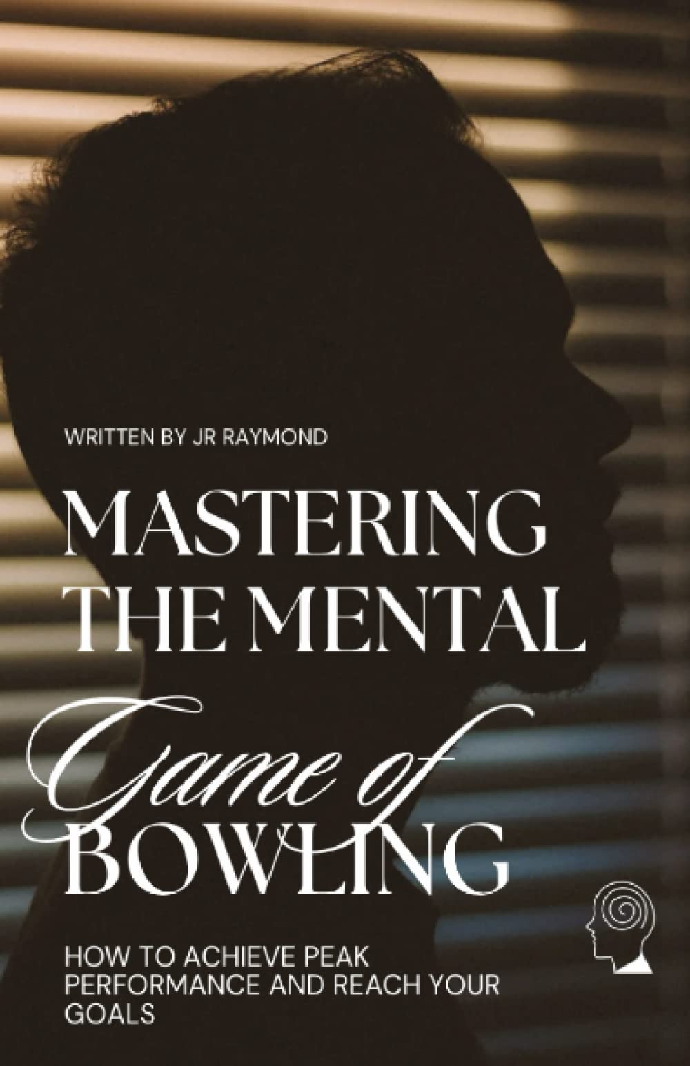Mastering the Mental Game of Bowling: How to Achieve Peak Performance and Reach Your Goals Leisure & Fun