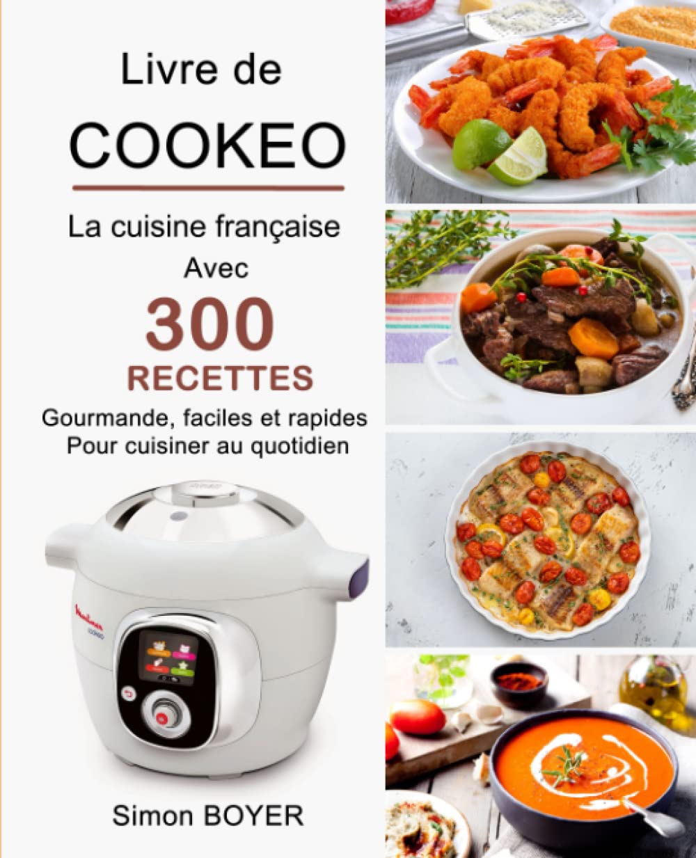 Livre de Cookeo: La cuisine française avec 300 Recettes gourmande, faciles et rapides pour cuisiner au quotidien Cooking & Enjoying