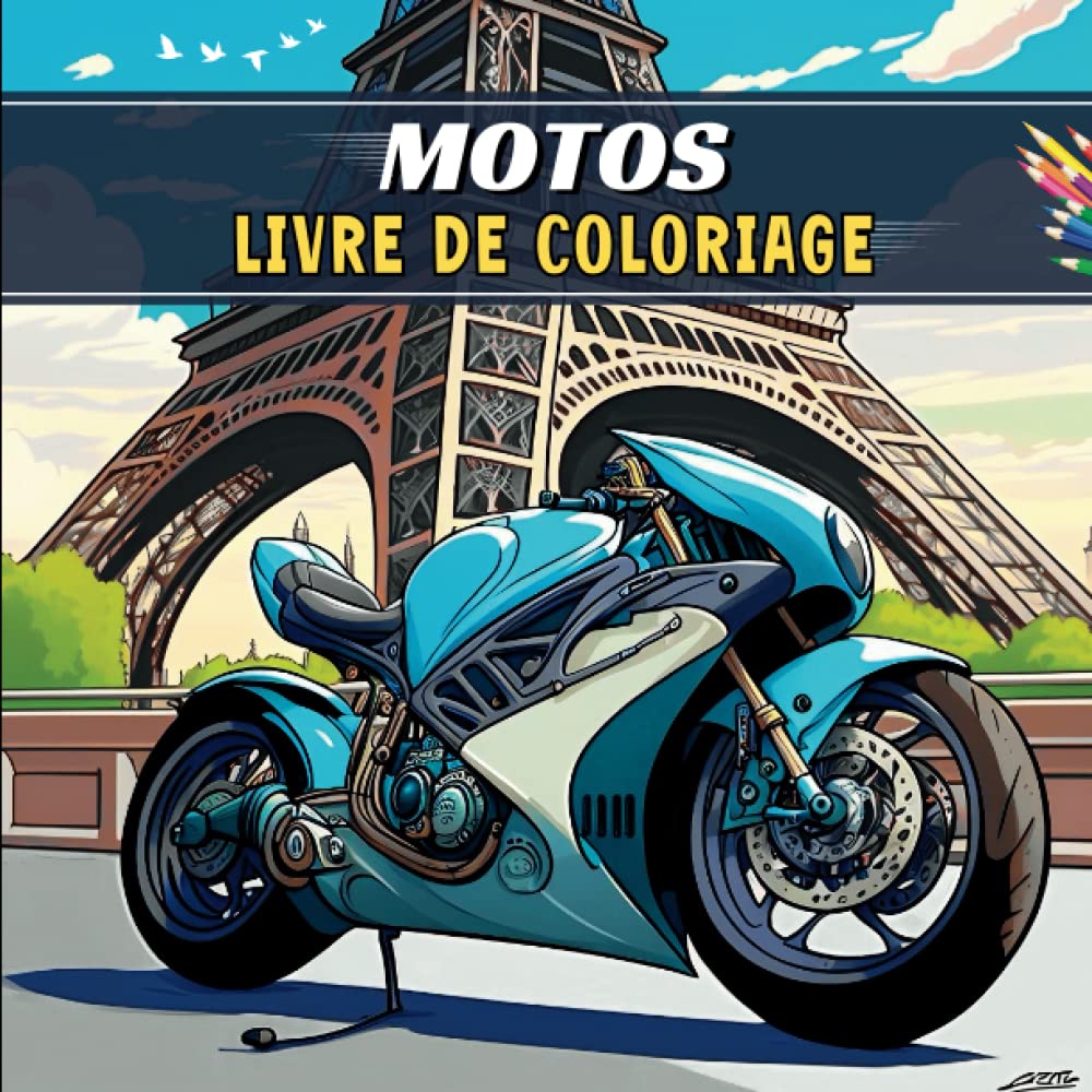Livre de Coloriage Motos: Classiques et Modernes | Motos avec des Beaux Paysages | Motos avec Fond uni | Motos devant les Monuments les Plus Connus au Monde | Enfants, Adultes et Passionnés de Motos book
