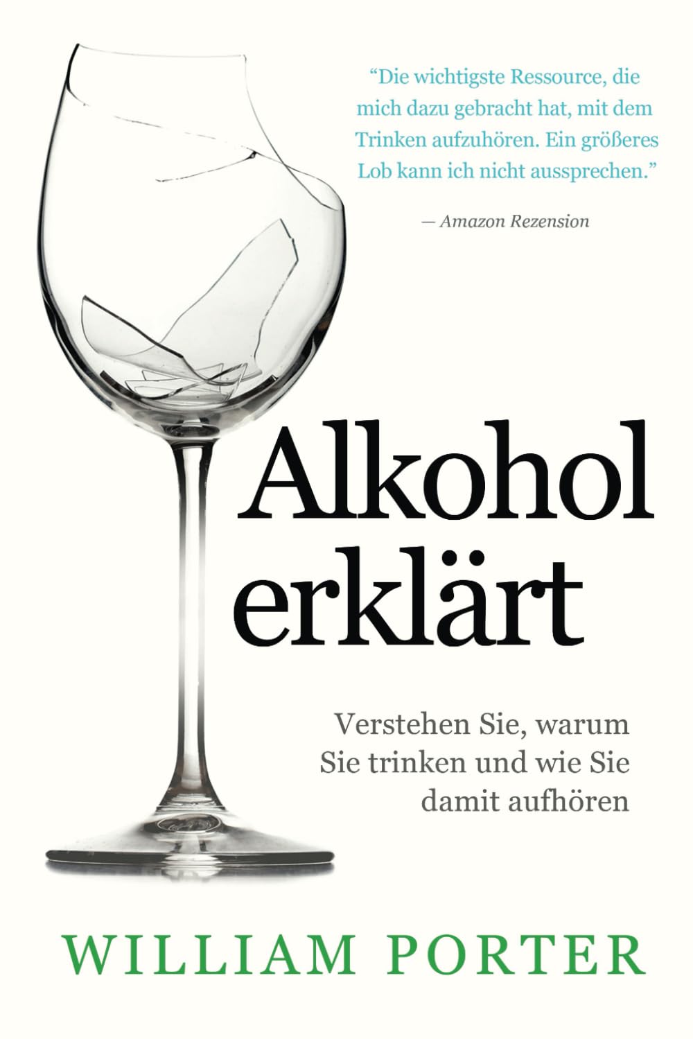 Alkohol erklärt: Verstehen Sie, warum Sie trinken und wie Sie damit aufhören (William Porter's 'Explained') Health, Nutrition & Fitness