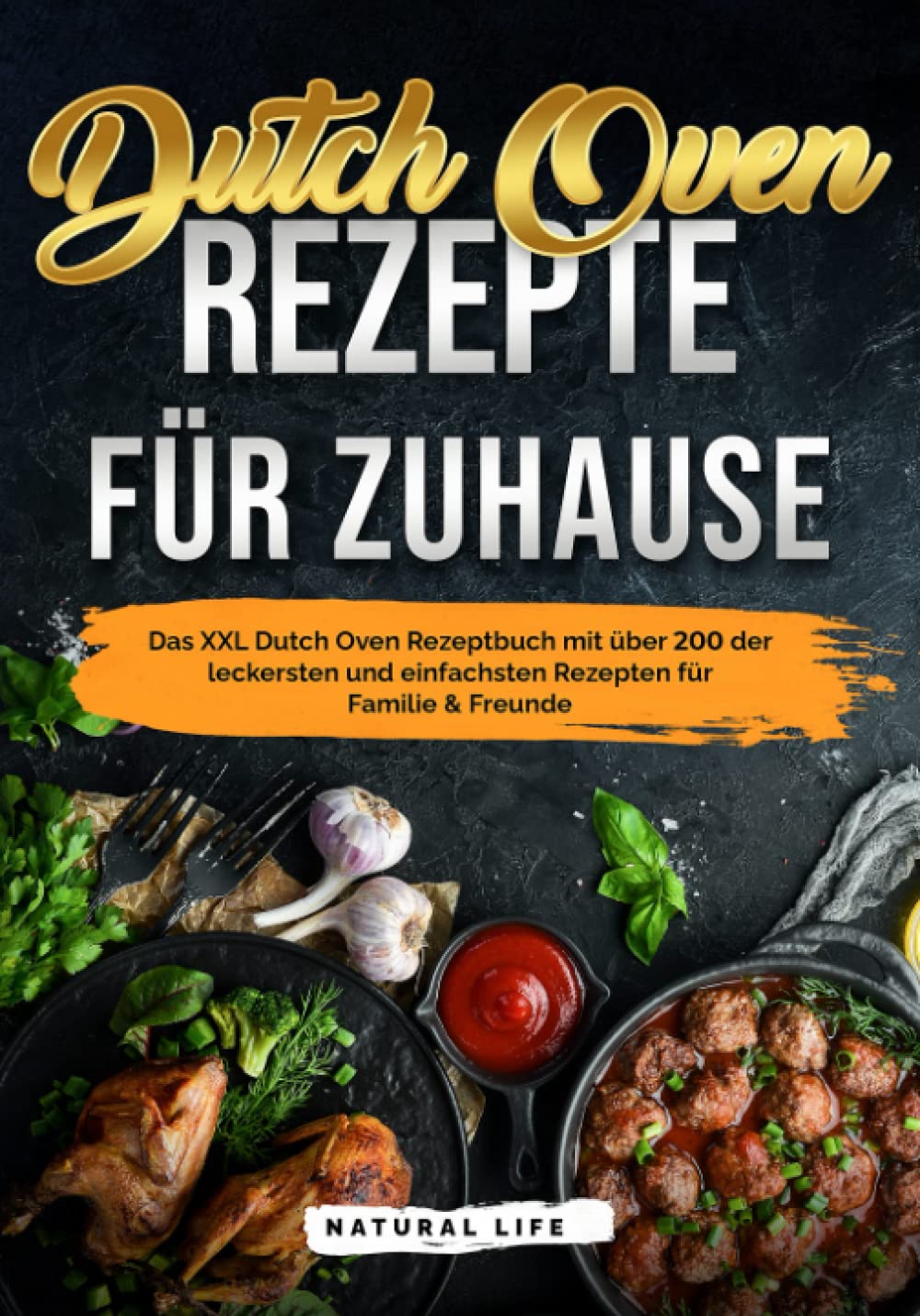 Dutch Oven Rezepte für Zuhause: Das Kochbuch mit über 200 der leckersten und einfachsten Gusseisen Gerichten für Familie & Freunde Camping & Survival Books