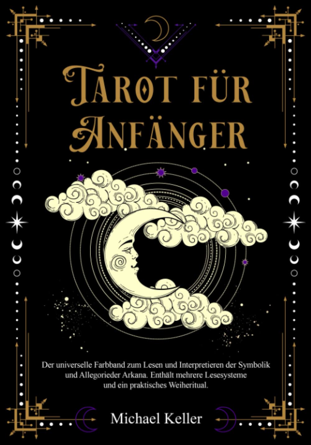Tarot für Anfänger: Der universelle Farbband zum Lesen und Interpretieren der Symbolik und Allegorie der Arkana. Enthält mehrere Lesesysteme und ein praktisches Weiheritual. Religion & Esotericism