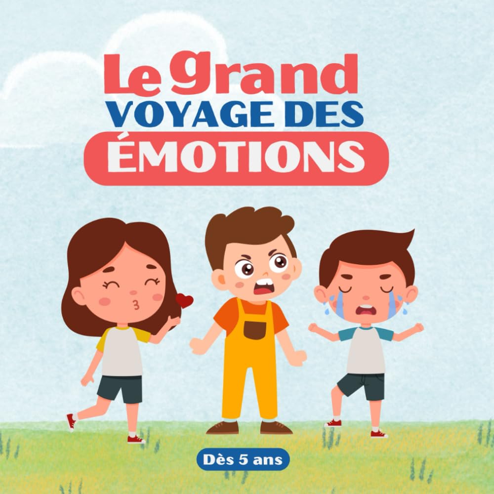 Le Grand Voyage des Émotions: Un Livre Illustré pour Apprendre aux enfants à Identifier, Comprendre, Exprimer et Gérer leurs émotions. Dès 5 ans Non-fiction