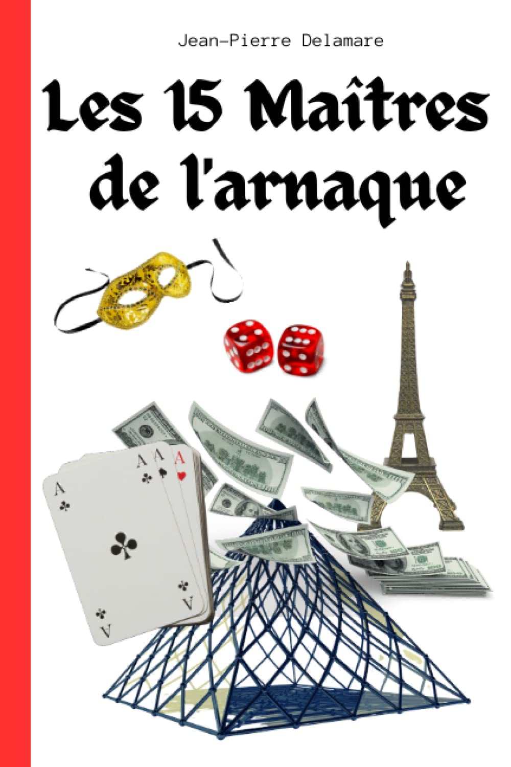 LES 15 MAITRES DE L'ARNAQUE: Les histoires incroyables mais vraies des plus grands escrocs de tous les temps book