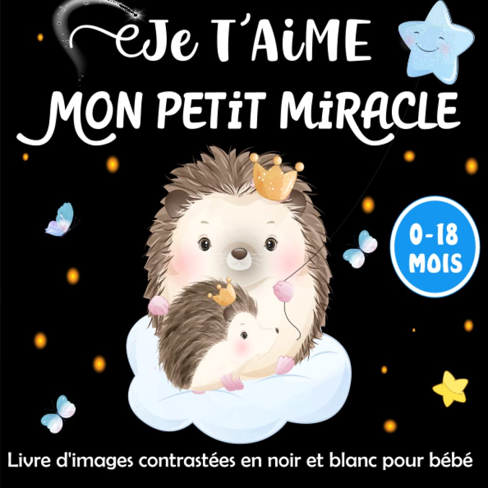 Je T'aime Mon Petit Miracle -Livre d'images contrastées en noir et blanc pour bébé: Poésie Touchante Avec de Belles illustrations en Noir et Blanc ... L'amour et la Tendresse Avec les Nouveau-Nés Parents & Children