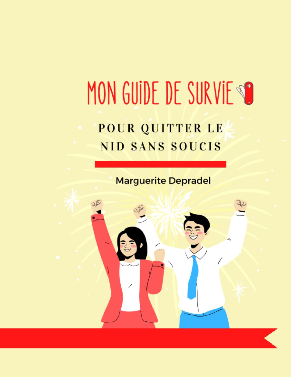 Guide de survie pour quitter le nid sans soucis: Tous les conseils pour les jeunes quittant le domicile familial pour la première fois (Développement personnel à destination des enfants) Self-help
