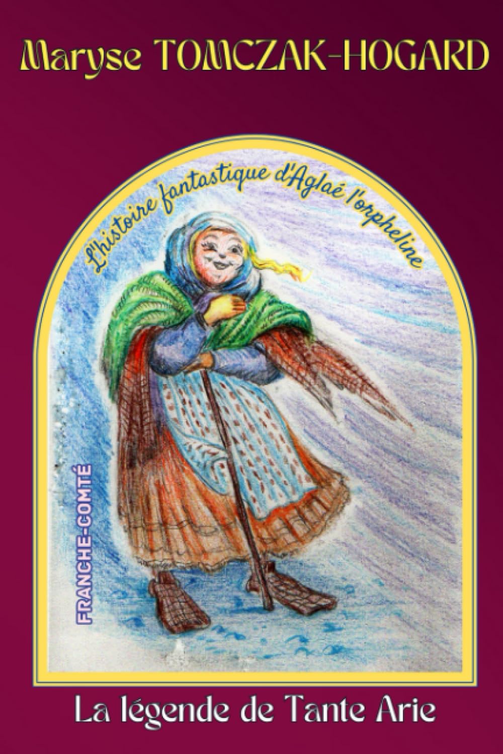 La légende de Tante Arie: L’histoire fantastique d’Aglaé, l’orpheline book