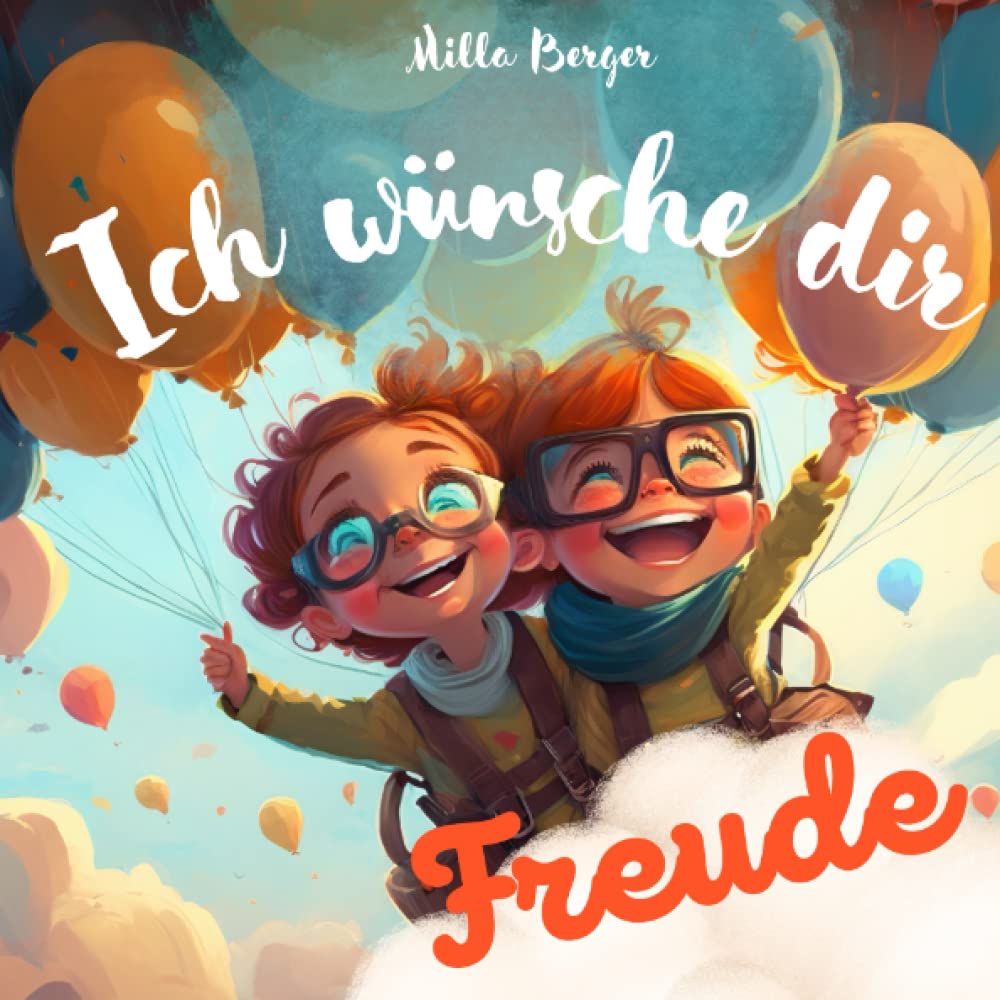 Ich wünsche dir Freude: ein Kinderbuch voller Liebe und guter Wünsche für dich. Ideal als Geschenk für alle liebenswerten Kinder Parents & Children
