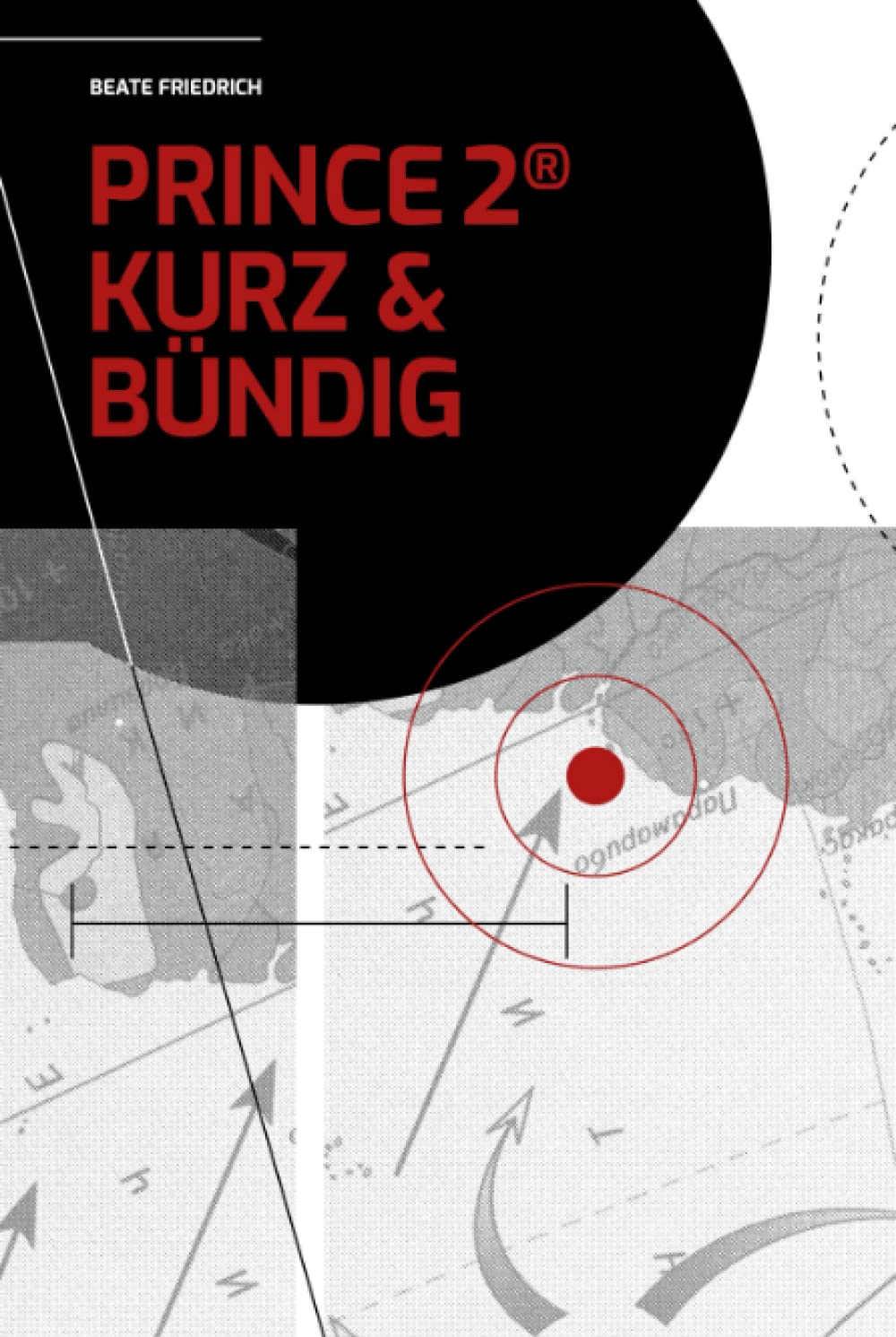 PRINCE2® KURZ & BÜNDIG (PRINCE2® Knowhow (Deutsch)) Business, Finance & Career