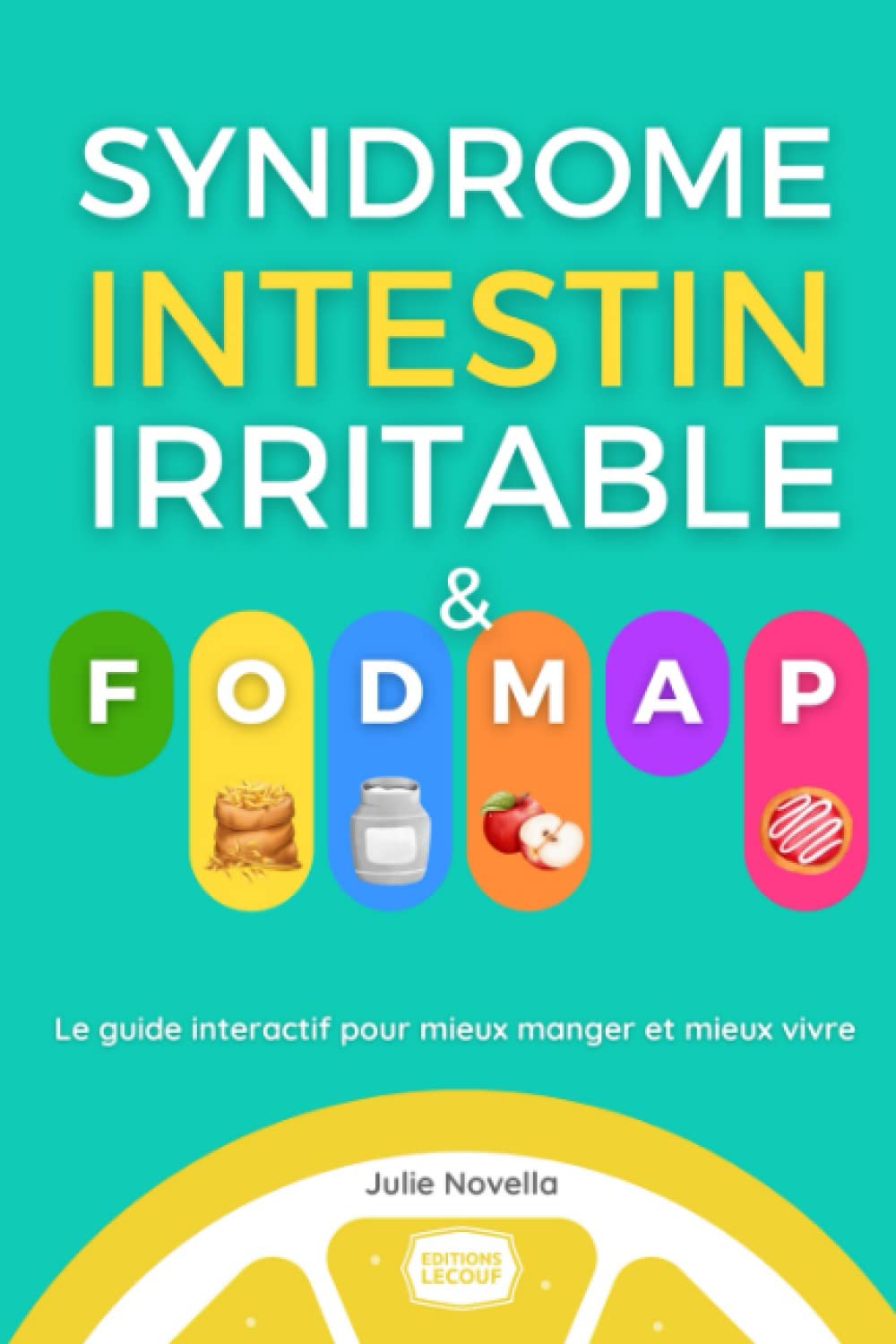 Syndrome de l'Intestin Irritable et FODMAP: Le guide interactif pour mieux manger et mieux vivre Cooking & Enjoying