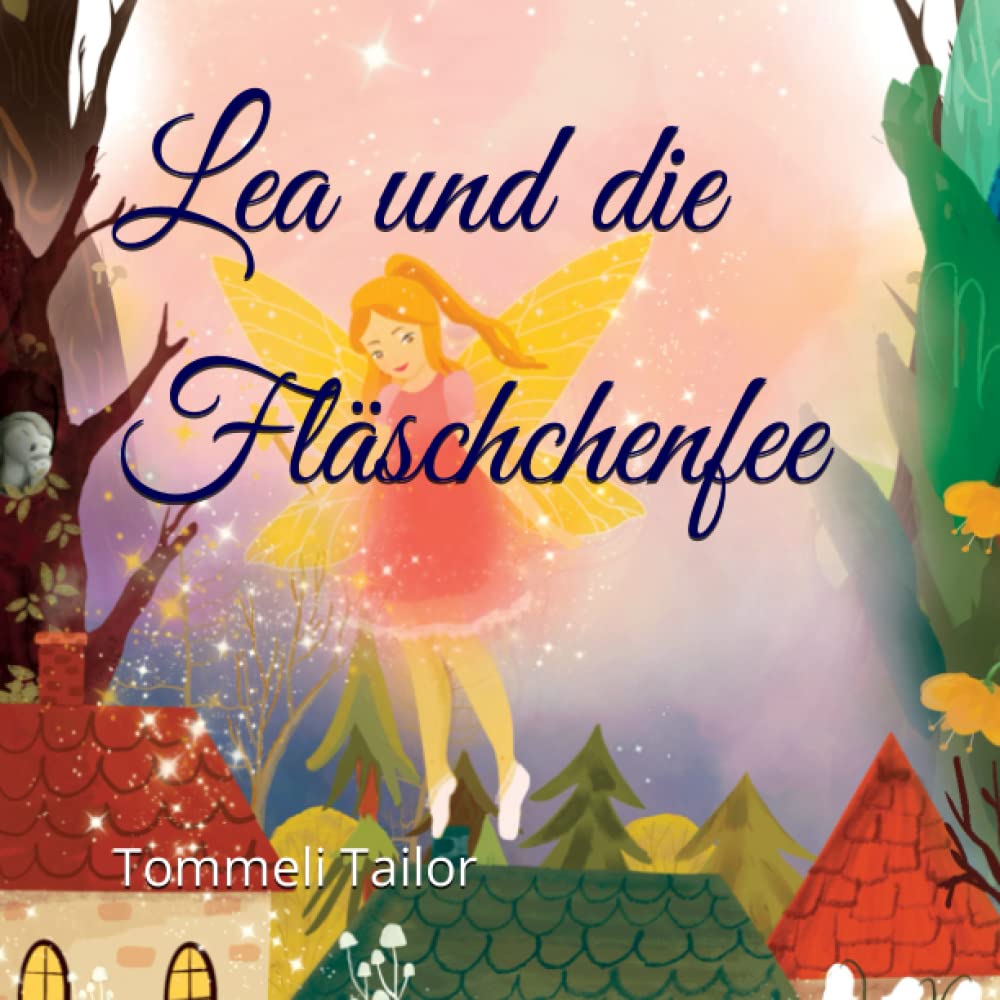 Lea und die Fläschchenfee: (Dies ist die Taschenbuchausgabe / Keine Ringbindung) Novels & Short Stories