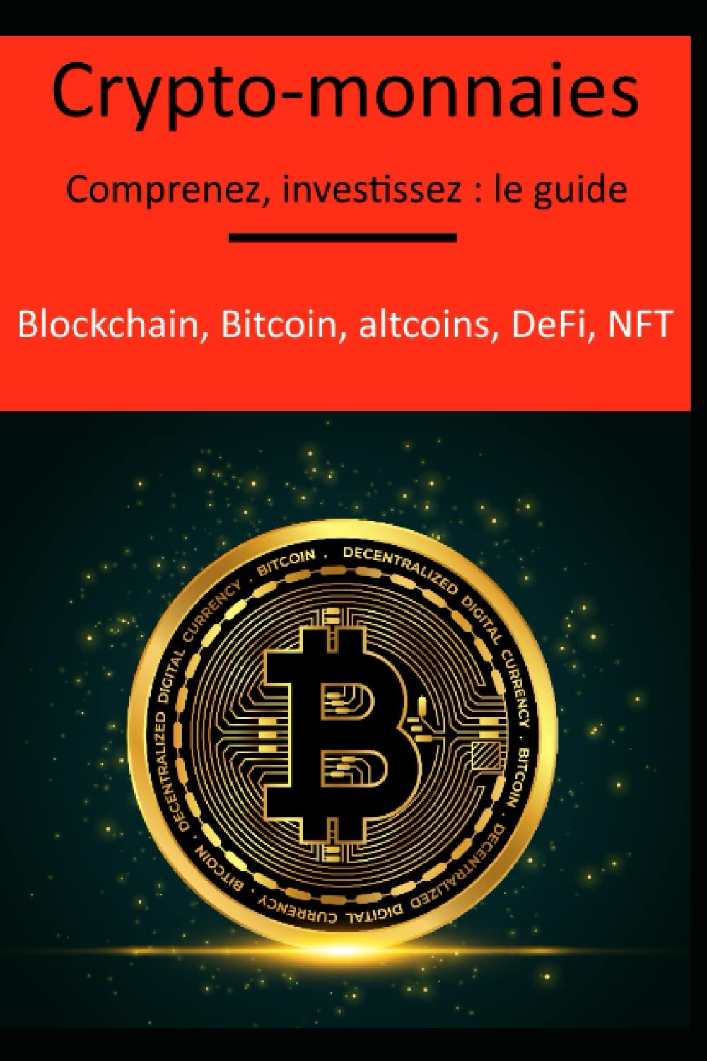 Crypto-monnaies: comprenez, investissez : le guide book