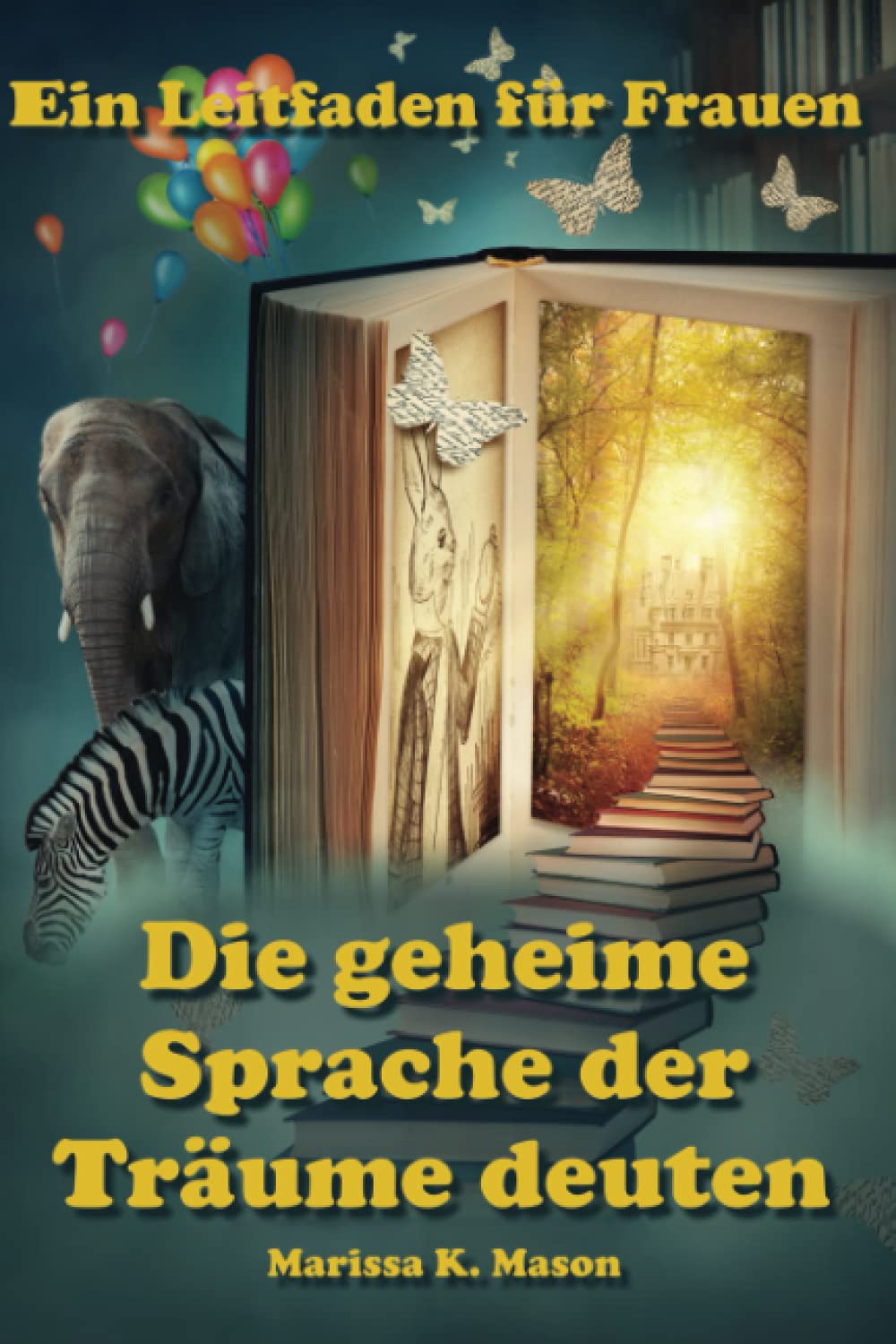 Die geheime Sprache der Träume deuten: Ein Leitfaden für Frauen Psychology