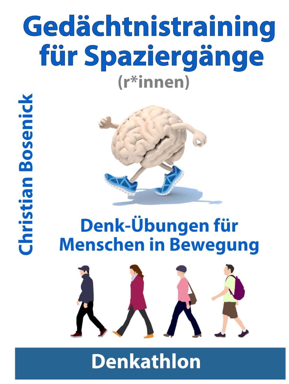 Gedächtnistraining für Spaziergänge (r*innen): Denk-Übungen für Menschen in Bewegung. Für bessere Merkfähigkeit und logisches Denken, bessere ... Acht Denk-Parcours, auch für Smartphones. Health, Nutrition & Fitness
