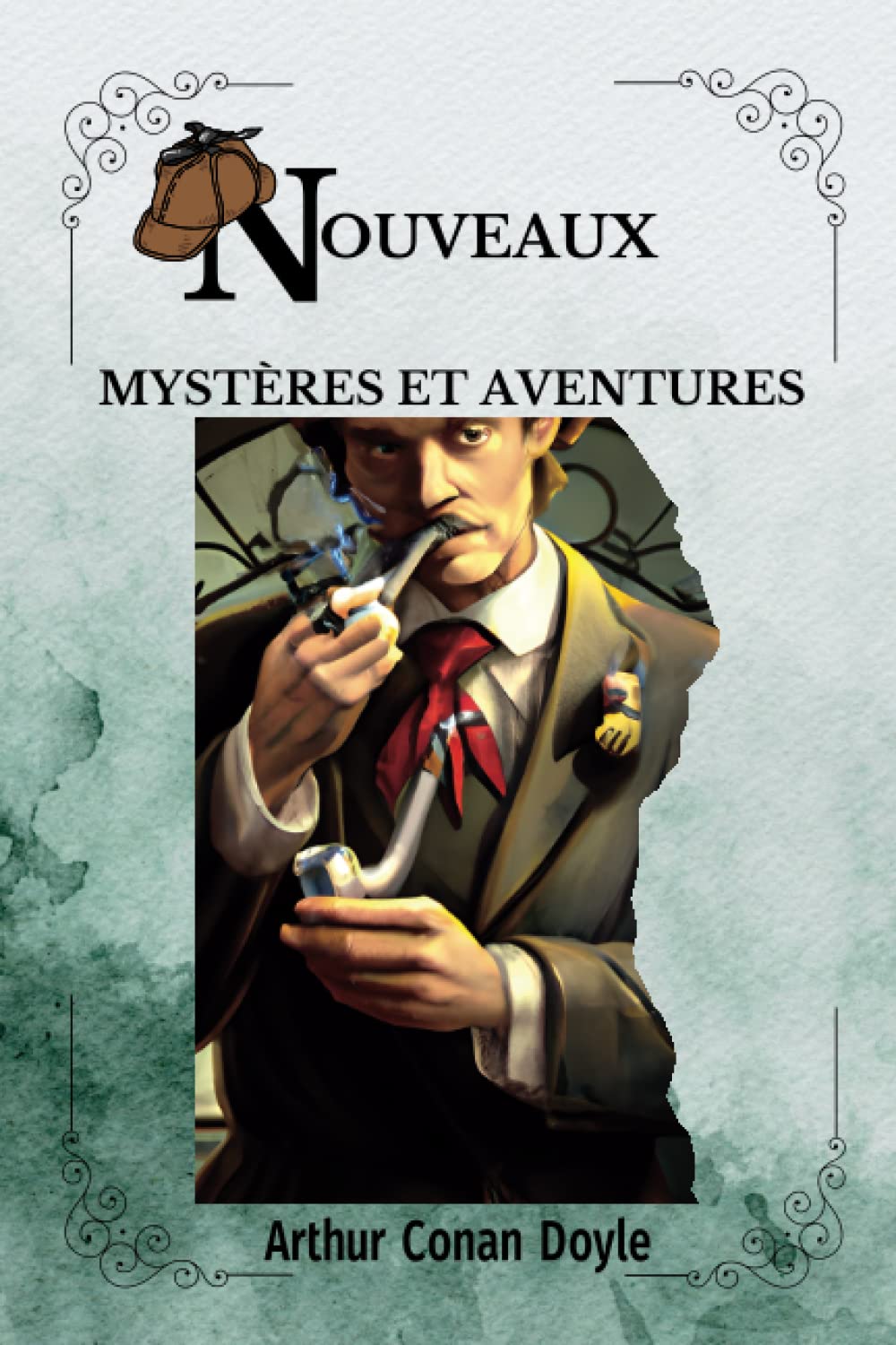 NOUVEAUX MYSTÈRES ET AVENTURES Par Arthur Conan Doyle : Traduit par Albert Savine ( FRENCH EDITION ) Detective & CSI