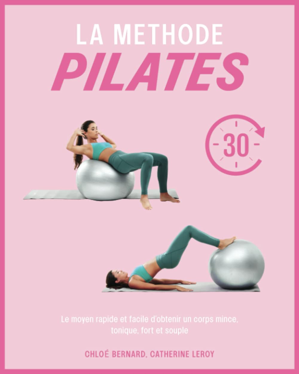 LA MÉTHODE PILATES: Le moyen rapide et facile d’obtenir un corps mince, tonique, fort et souple Health, Nutrition & Fitness