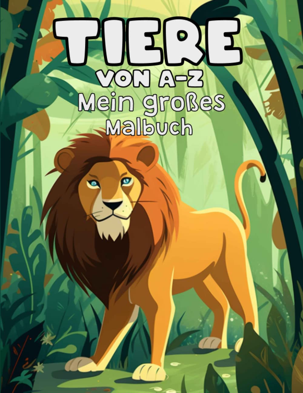 Tiere zum Ausmalen von A bis Z: Das große Malbuch für kleine Tierliebhaber - Affe, Bär, Chameleon und Co.: Entdecke die faszinierende Tierwelt mit 26 ... - ideal für Kinder von 4 bis 8 Jahren! Non-fiction