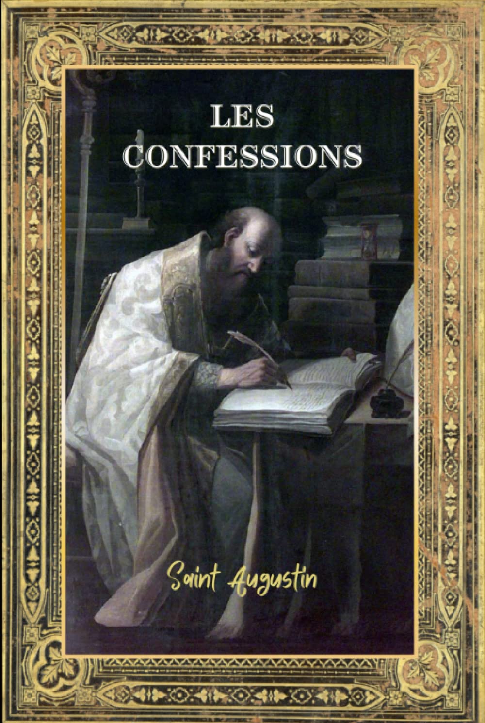 Les Confessions de Saint Augustin: Édition Relié Intégrale annotée d'une biographie - Livres I à XIII - Autobiographie d'Augustin d'Hippone Philosophy