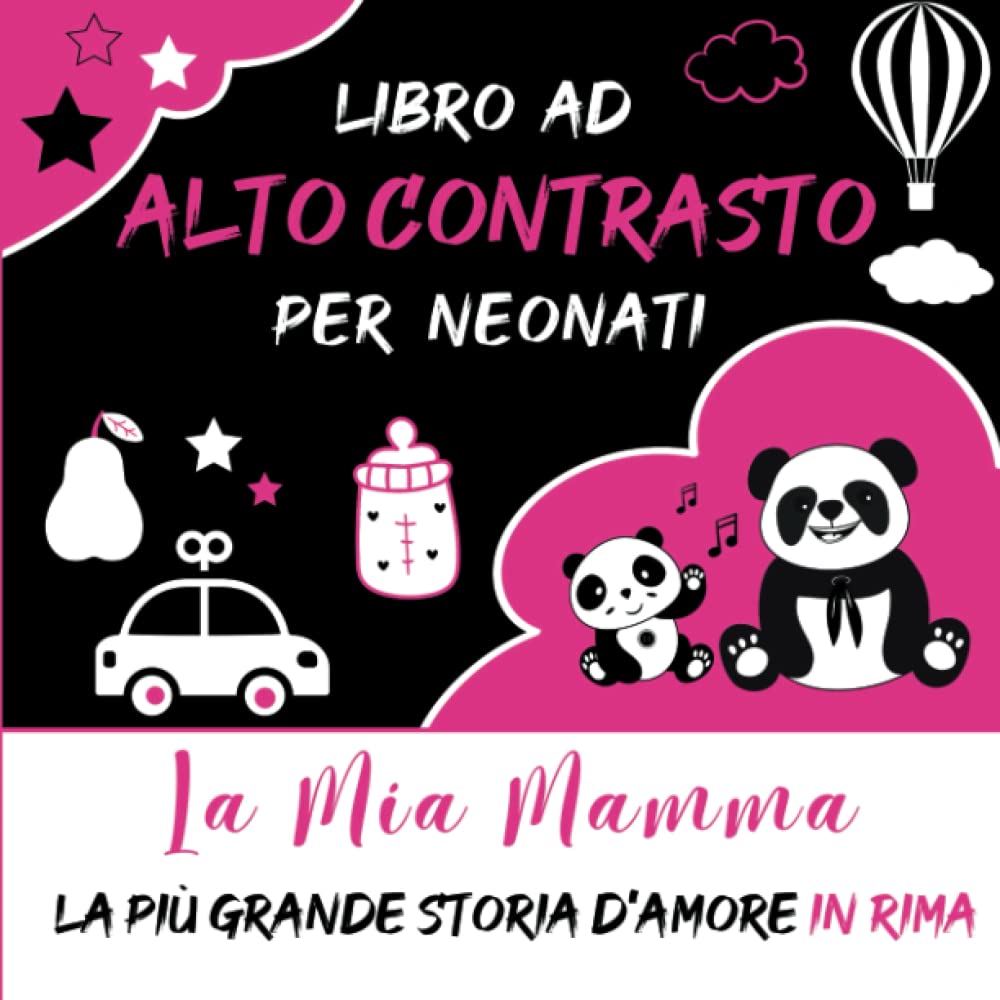 Libro ad Alto Contrasto per Neonati: La Mia Mamma - La Più Grande Storia d’Amore in Rima con Immagini in Bianco e Nero per lo Sviluppo Visivo, ... Alto Contrasto per Neonati con Fiaba in Rima) Non-fiction