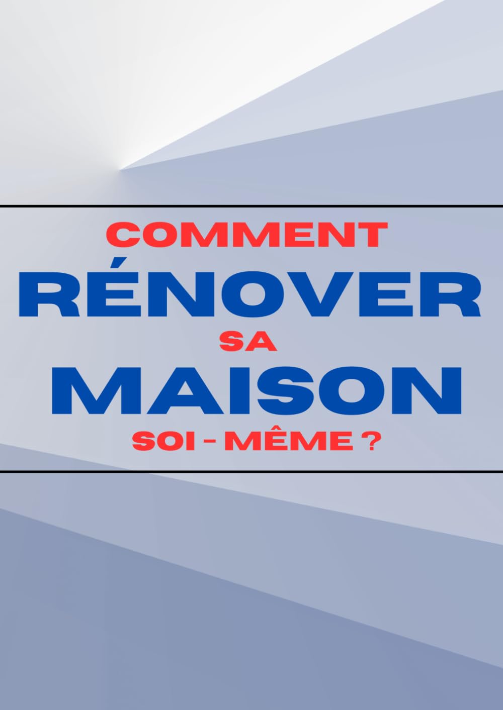 Comment rénover sa maison soi-même ?: Rénovation totale, du carrelage au plafond, de la plomberie à l'électricité, de la peinture de finition à la VMC ... des économies sur l'ensemble de vos travaux ! Architecture